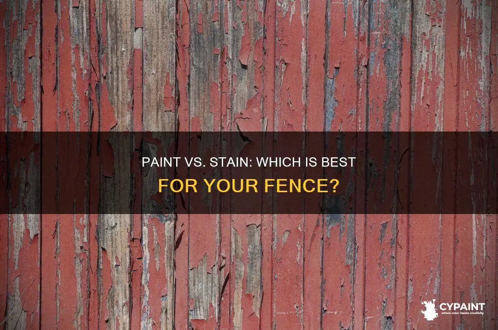 is paint or stain better for a fence
