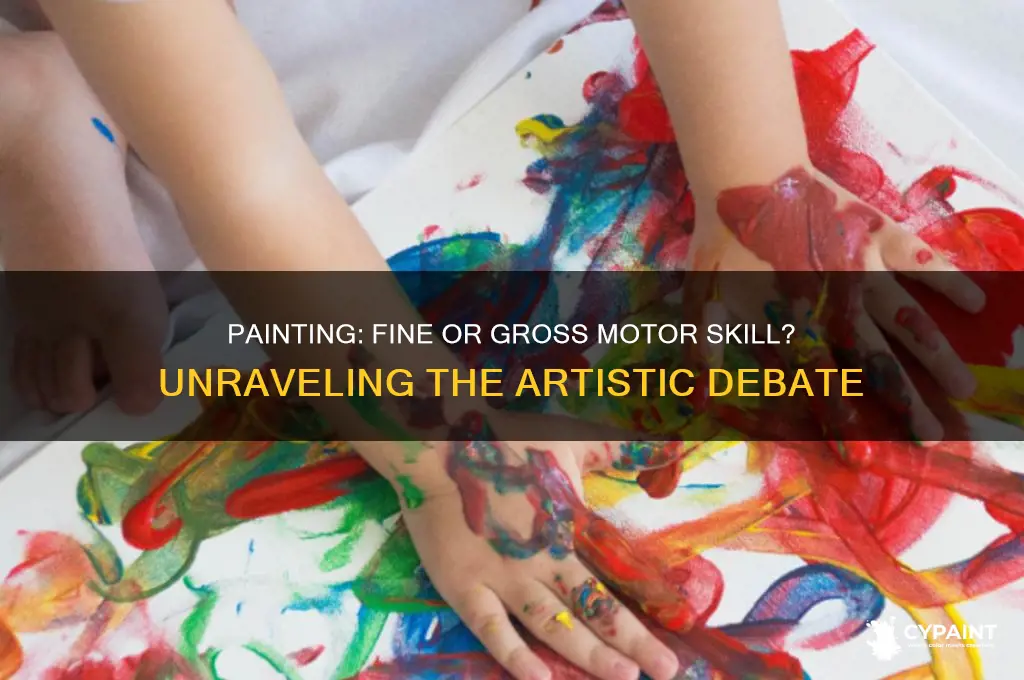 is painting a fine or gross motor skill