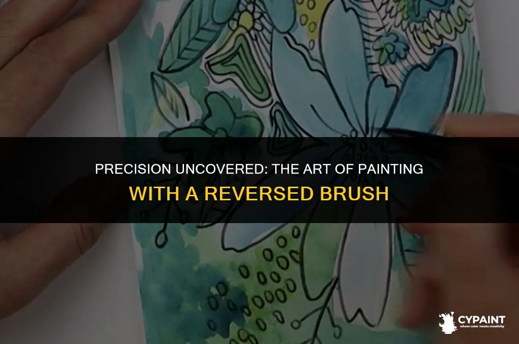 is painting with the opposite end of a paintbrush precise