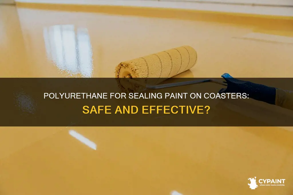 is polyurethane ok for sealing paint on coasters