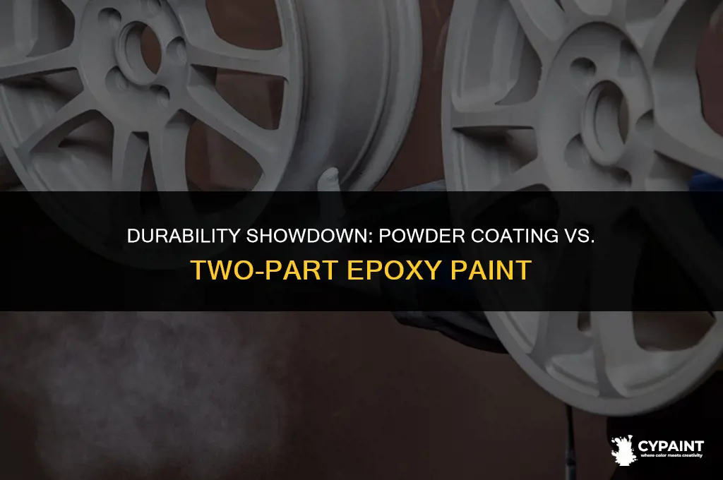 is powder coating more durable than two part epoxy paint