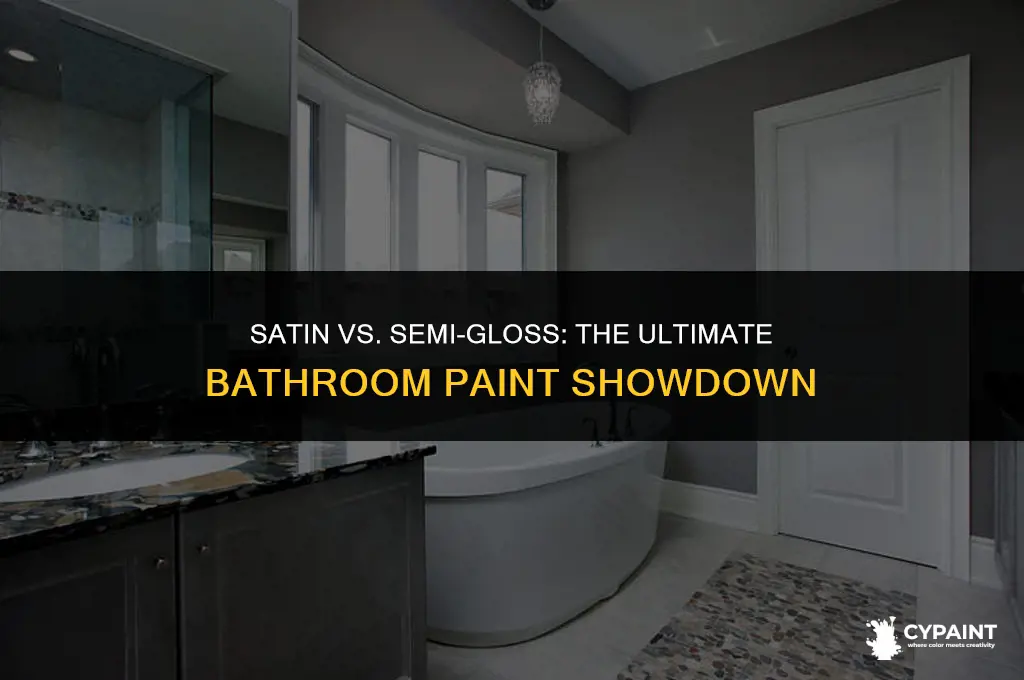is satin paint or semi gloss better for a bathroom