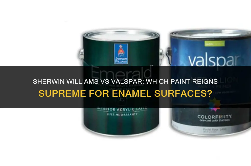 is sherwin williams paint better than valspar for enamal surfaces