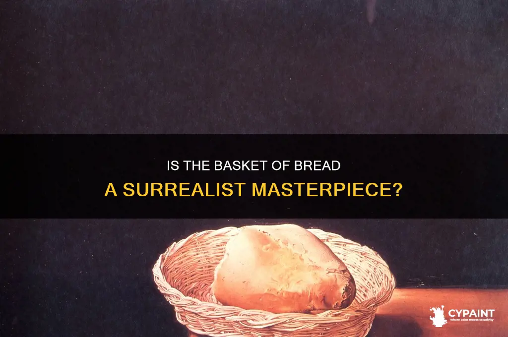 is the basket of bread a surrealist painting