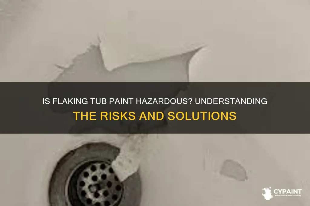 is the flaking paint from a tub dangerous