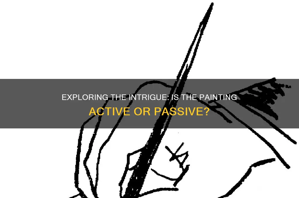is the painting was interesting active or passive