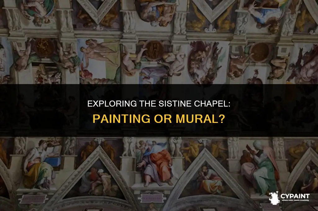 is the sistine chpel considered a painting or a mural