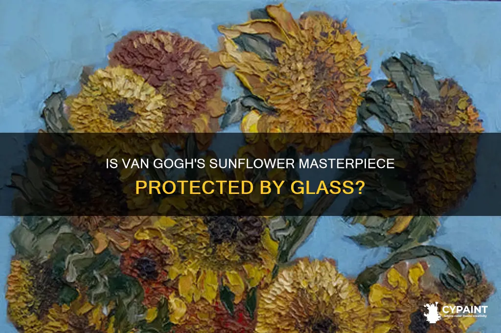 is the van gogh sunflower painting behind glass