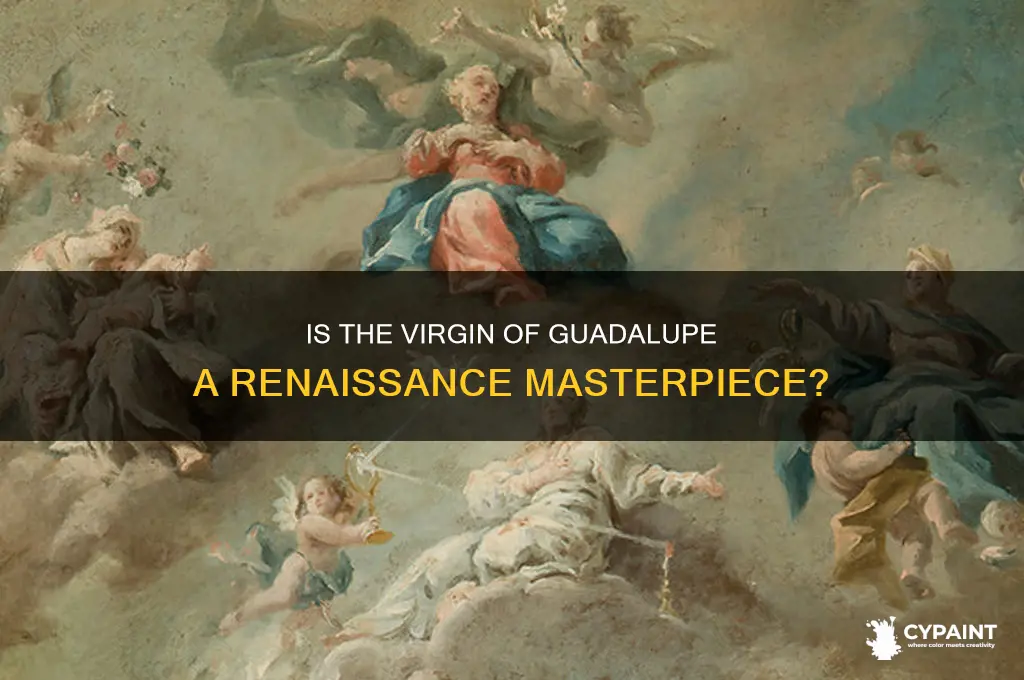 is the virgin of guadalupe a renaissance painting