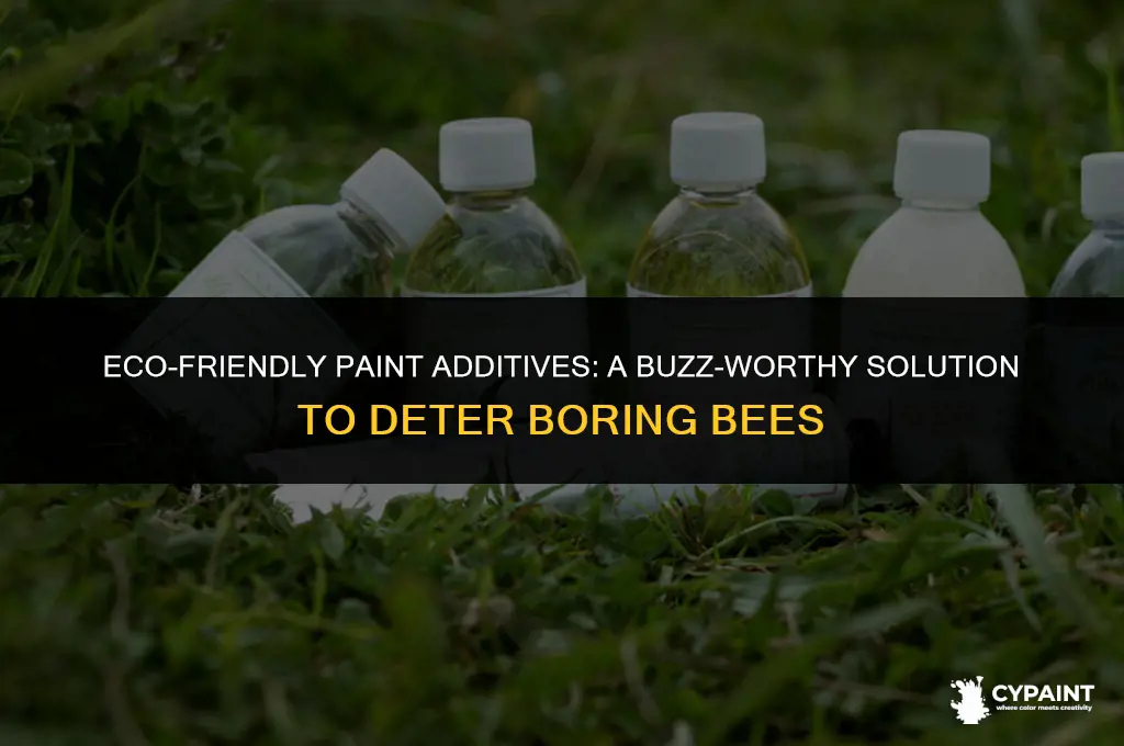 is there an additive for paint to stop boring bees