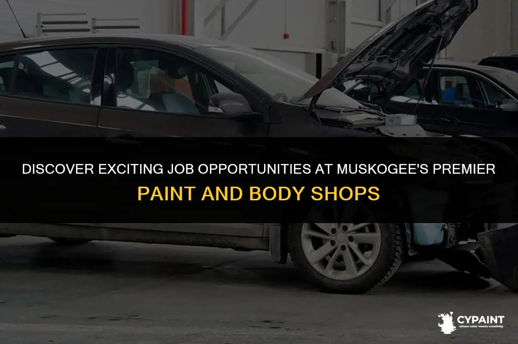 is there any paint and body shops hiring in muskogee