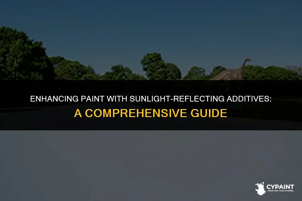 is there something to add to paint to reflect sunlight