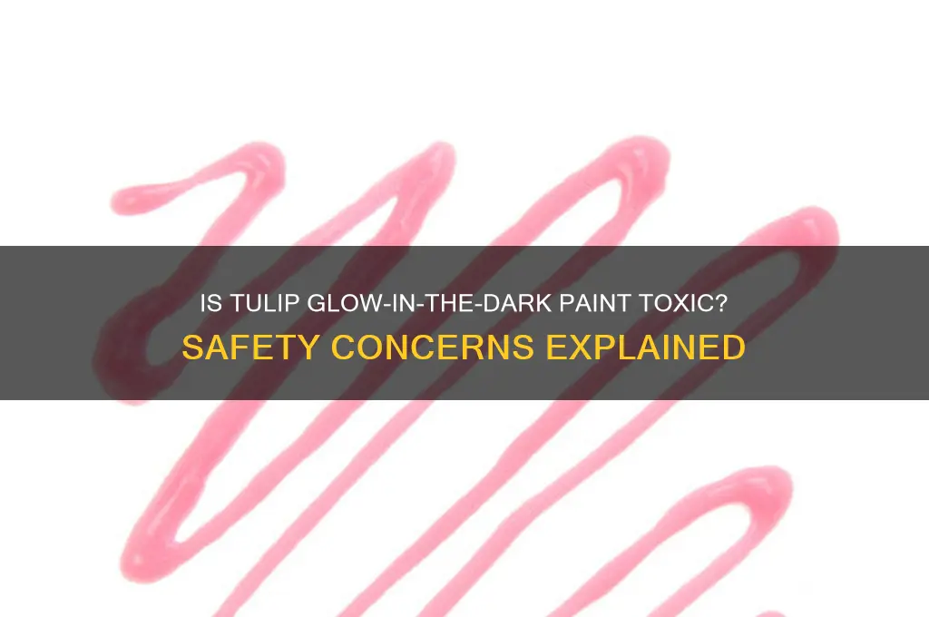 is tulip glow in the dark paint toxic