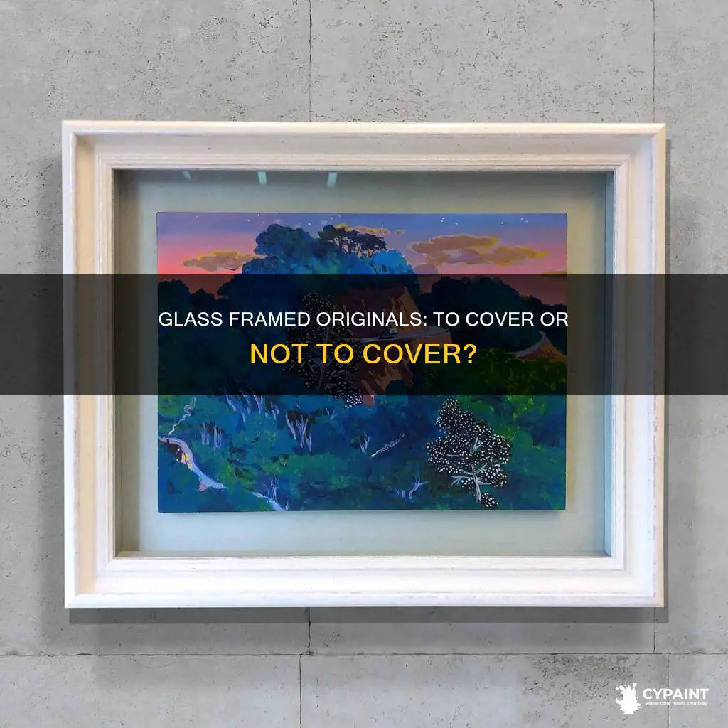 should i cover original painting with glass when framing