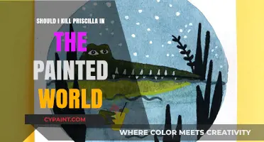 To Kill Priscilla: Moral Dilemma in the Painted World