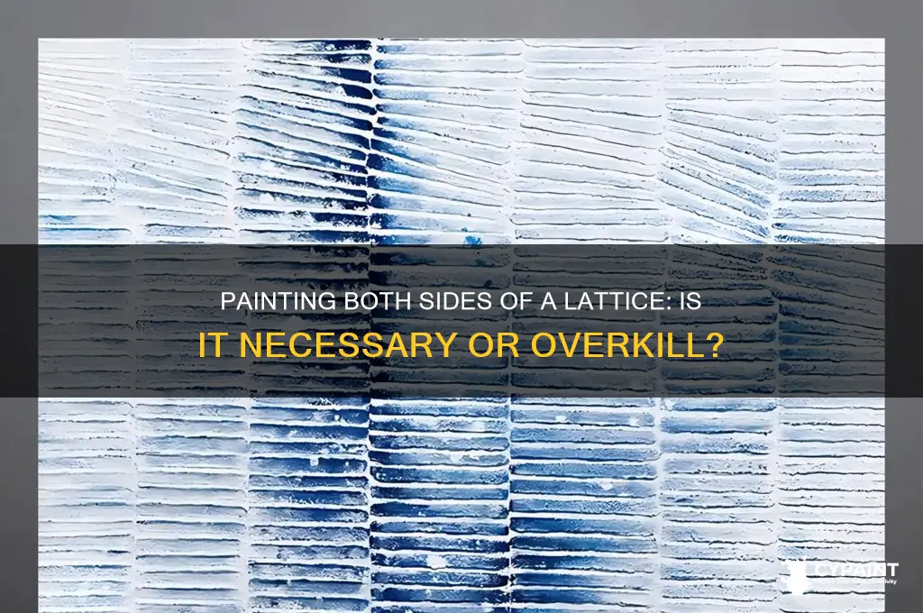 should i paint both sides of a lattice