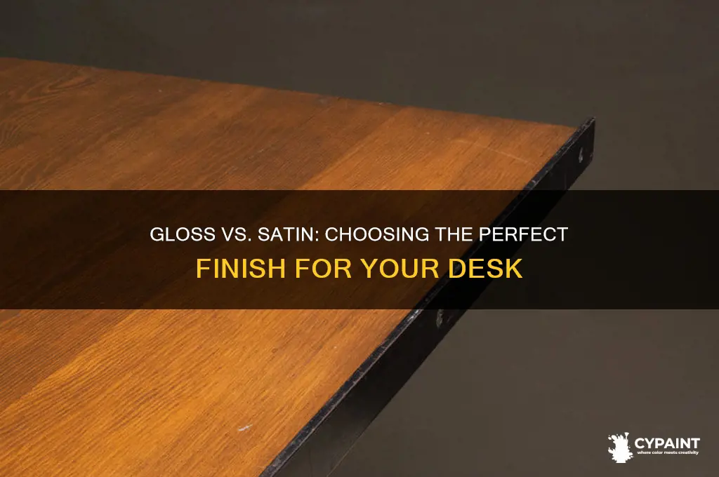 should i paint my desk gloss or satin
