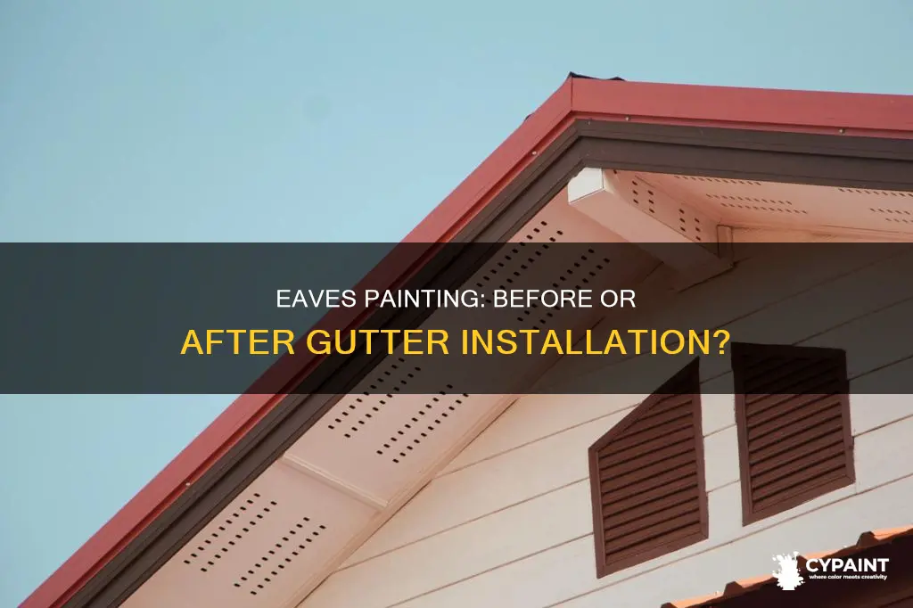 should i paint my eaves before gutters are installed