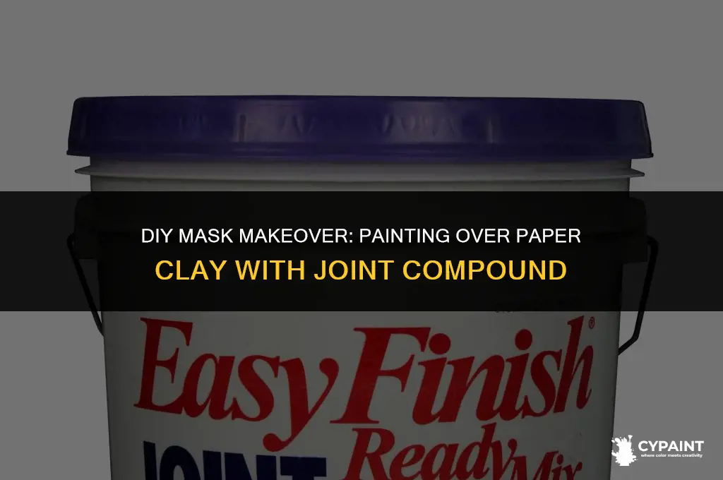 should i paint over paper clay mask with joint compound