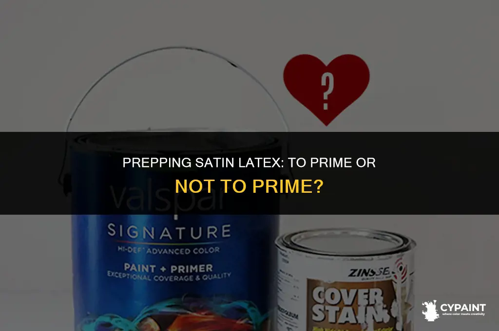 should i prime before painting satin laytex over satin laytex