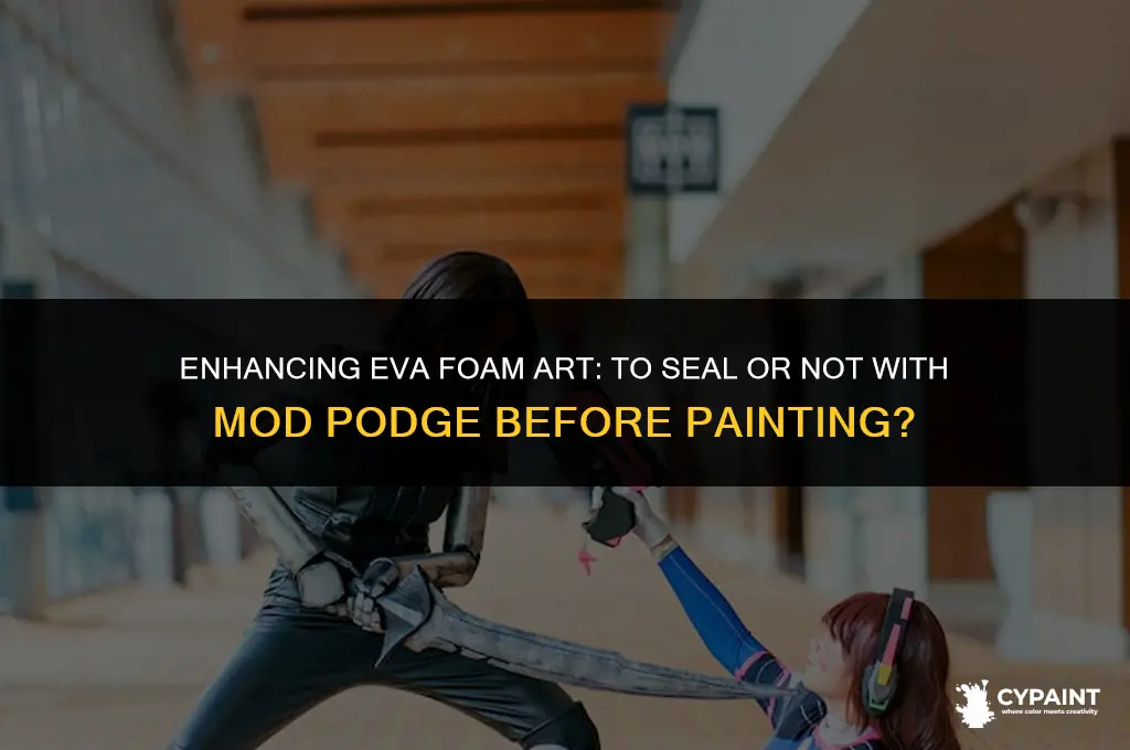 should i seal eva foam with modge pdge befpe painting