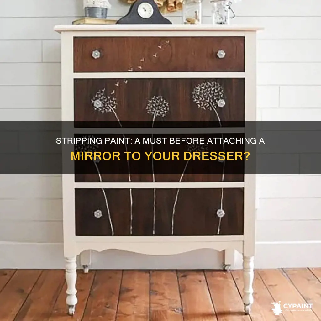 should i strip paint on dresser before attaching mirror