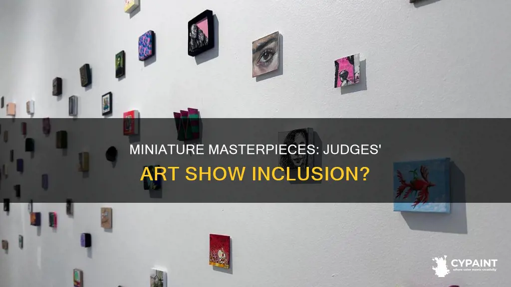 should miniature paintings be included in judges art show
