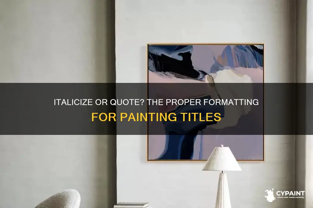 should painting titles be italicized or in quotes