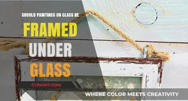Framing Paintings on Glass: To Glass or Not to Glass?