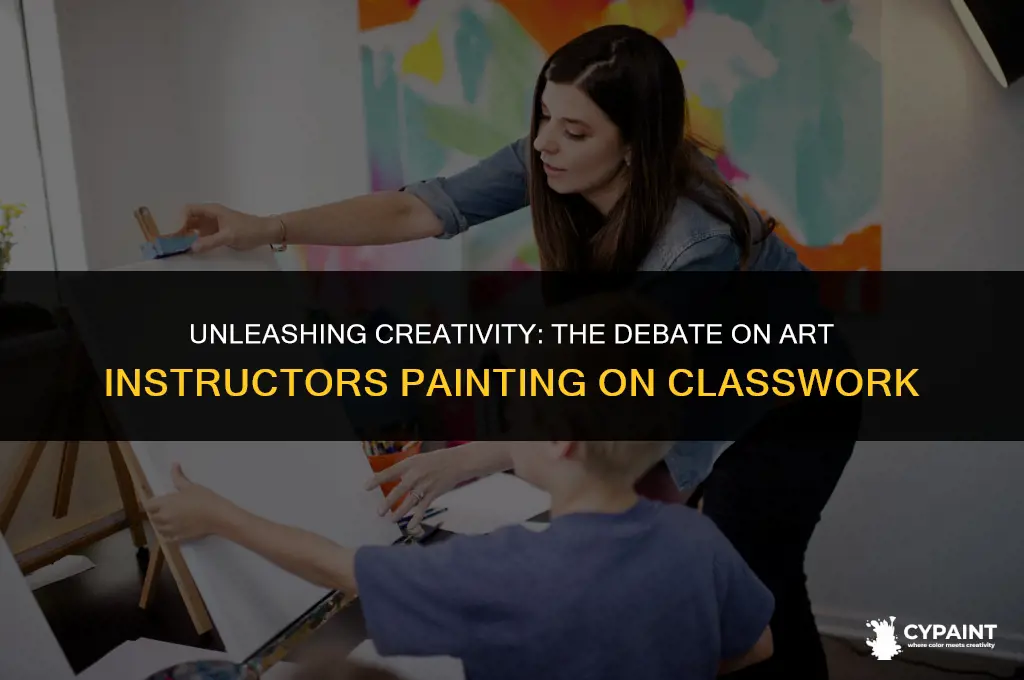 should you allow art instructors to paint on your classwork