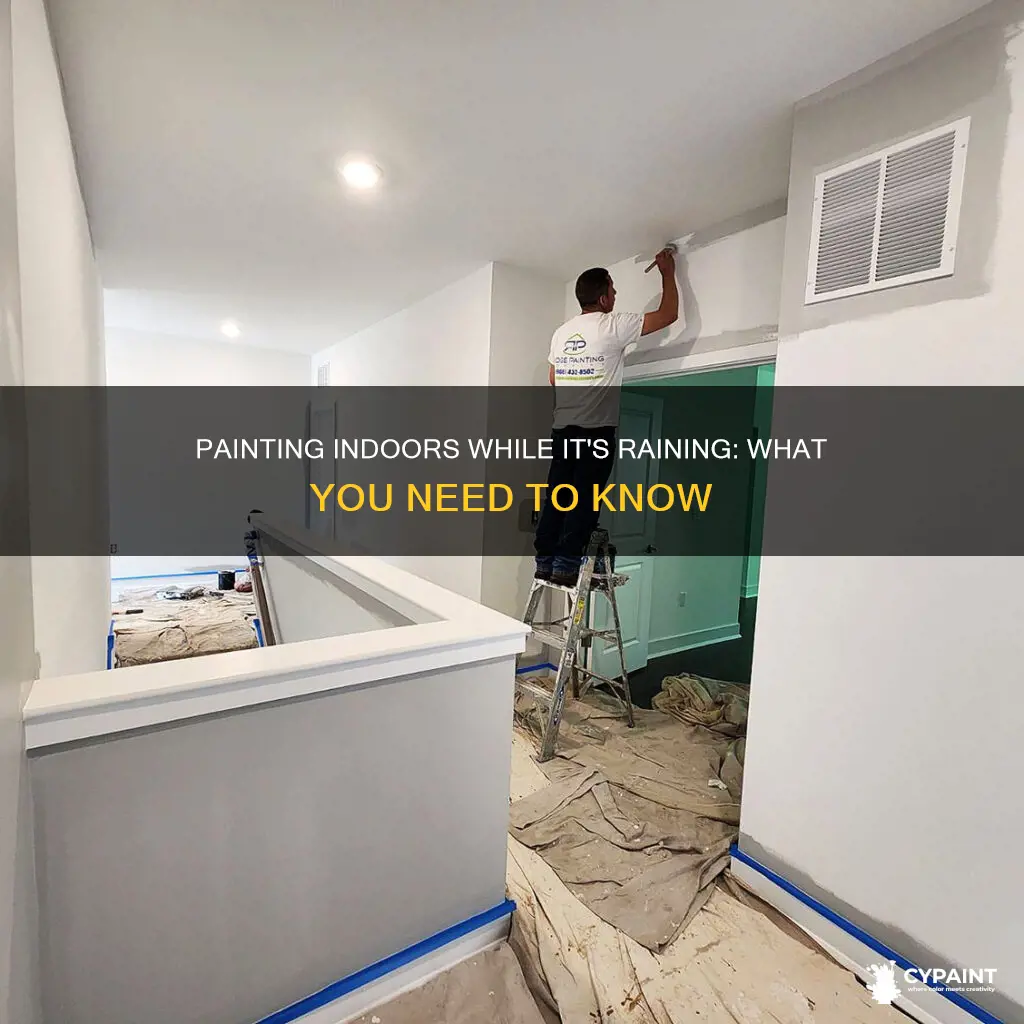 should you paint inside if it is raining outside