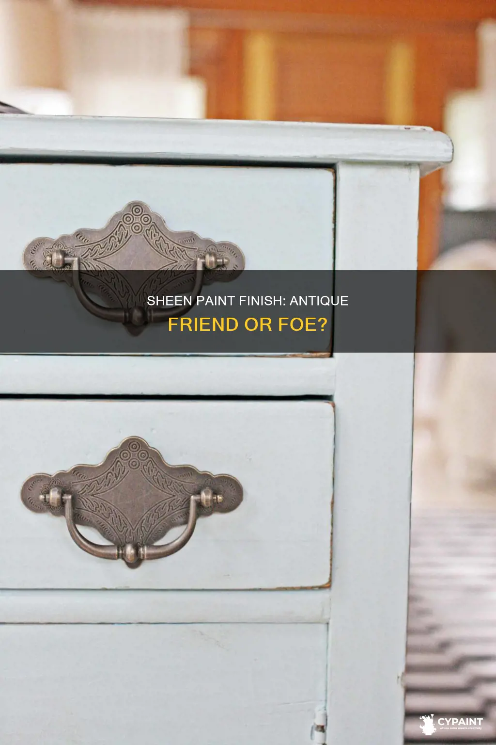 should you put a sheen paint finish on antique