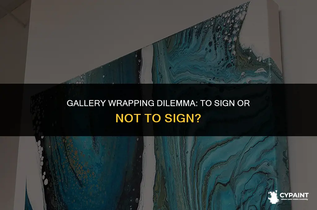 should you sign painting before or after its gallery wrapped
