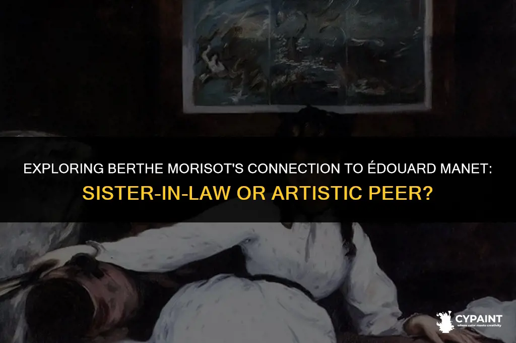 was berthe morisot the sister-in-law of famous painter eduard manet