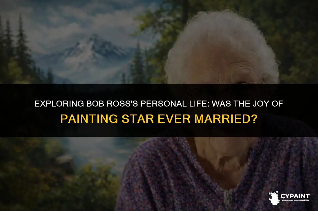 was bob ross of the joy of painting ever married
