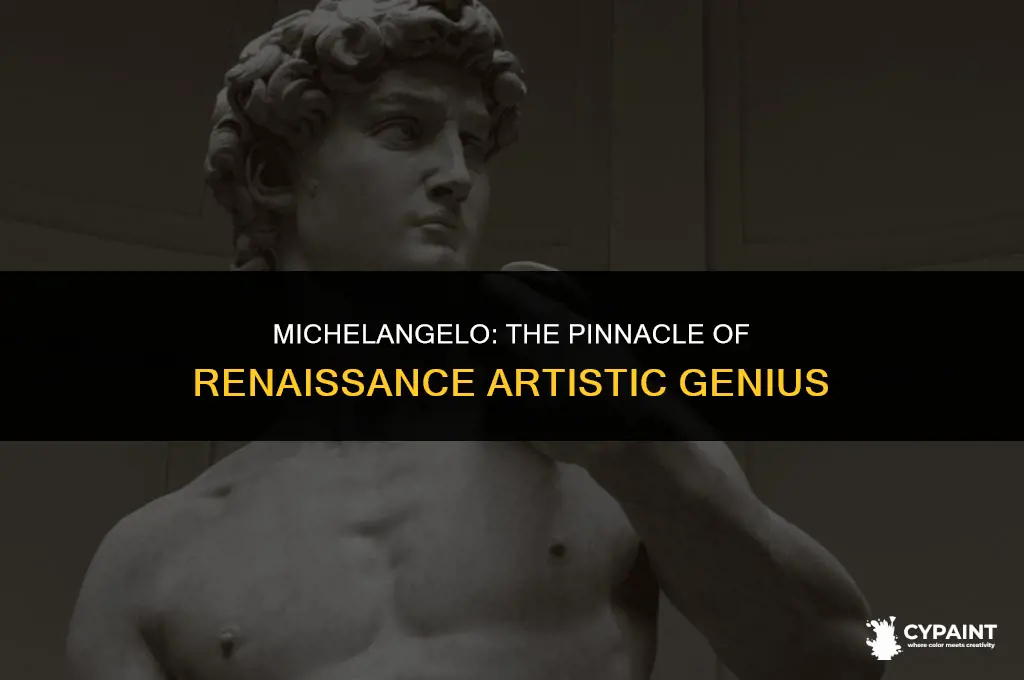was do you believe michelangelo was the greatest renaissance painter