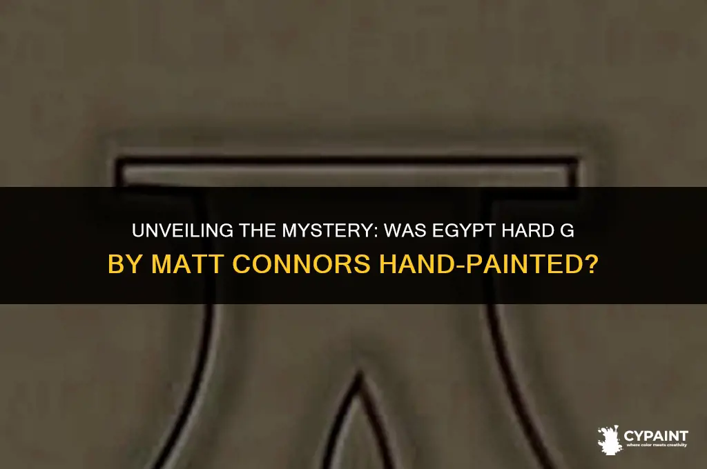 was egypt hard g by matt connors painted by hand