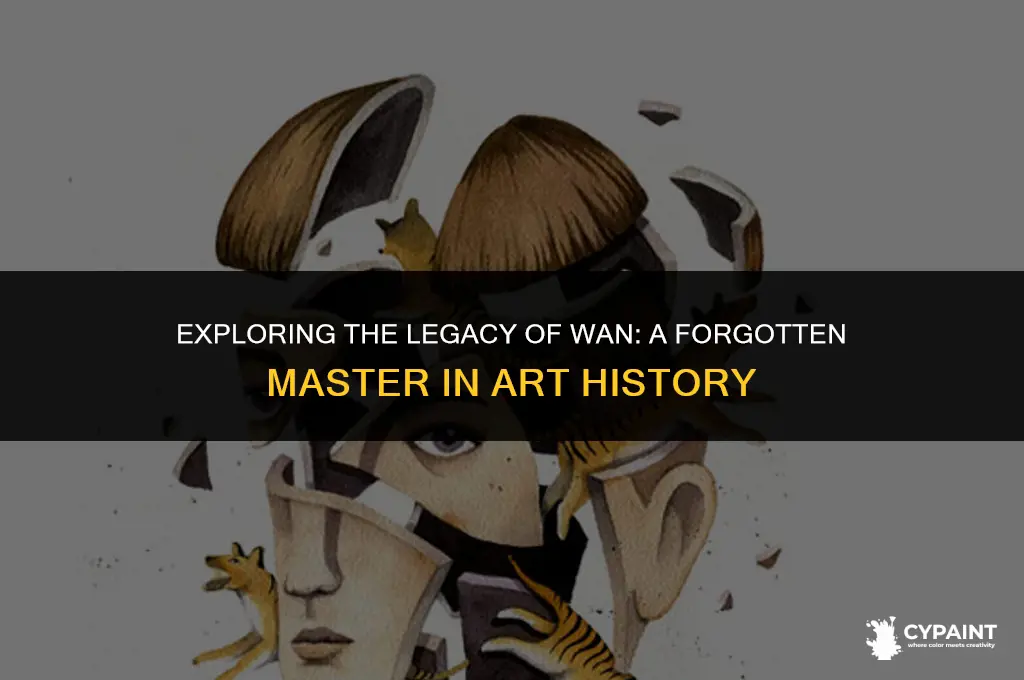 was there a famout painter with the name of wan