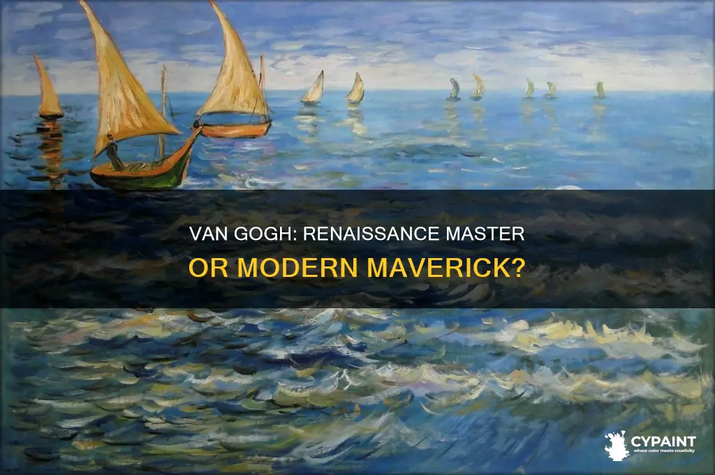 was vincent van gogh a painter during the renaissance