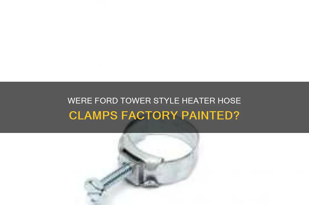 were ford tower style heater hose clamps painted