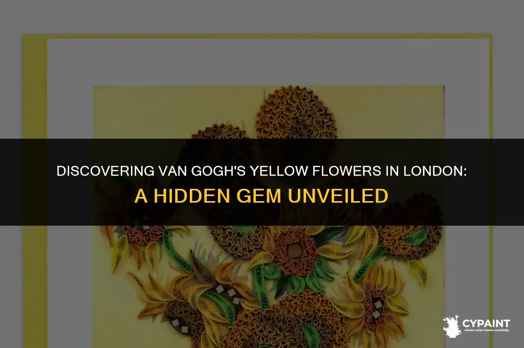 were in london is the painting of the yellow flowersa