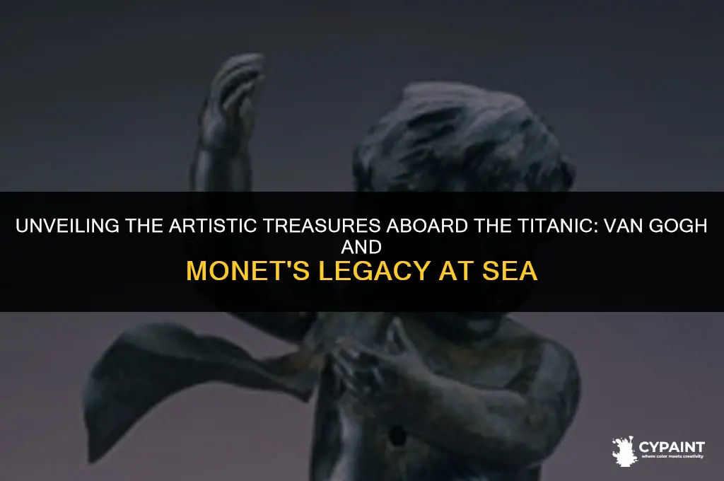 were there van goghs and monet paintings on the titanic