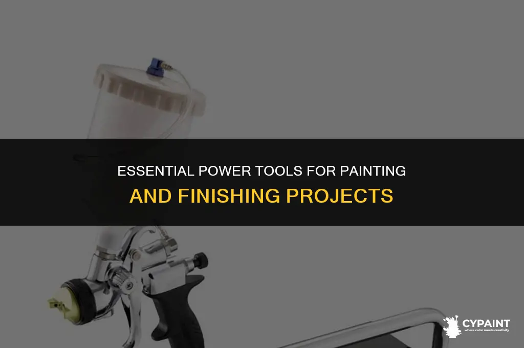 what are four power tools specific to painting and finishing