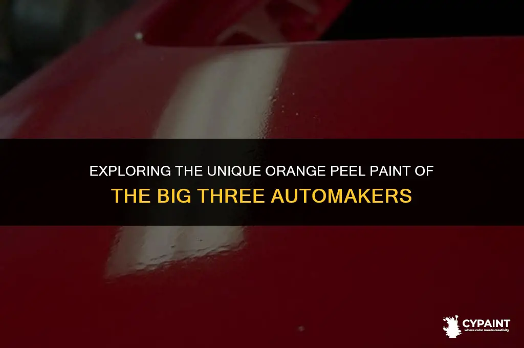 what are the big three automakers have orange peel paint