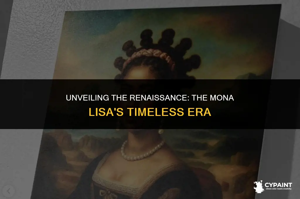 what art time era was the mona lisa painted in