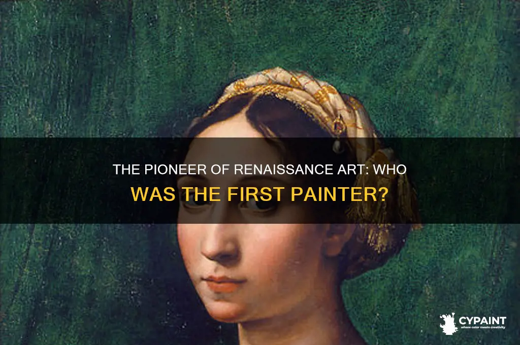 what artist is considered the first renaissance painter