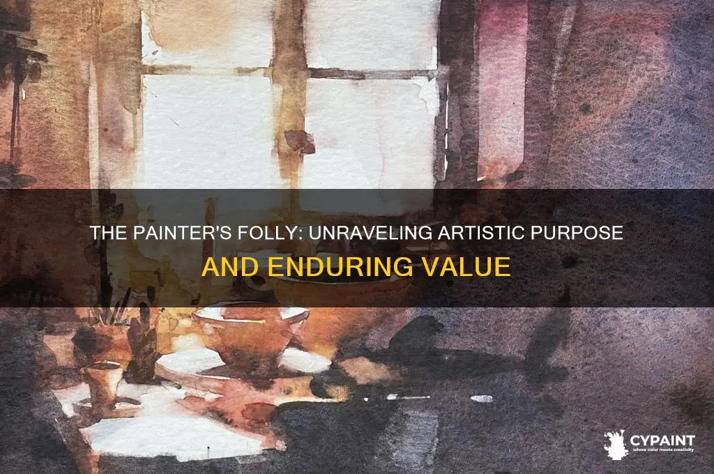 what avails then the folly of the painter