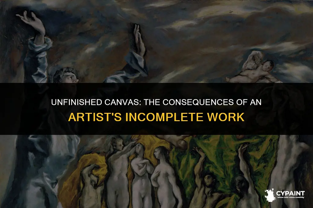 what bad can happen if artist does not finish painting