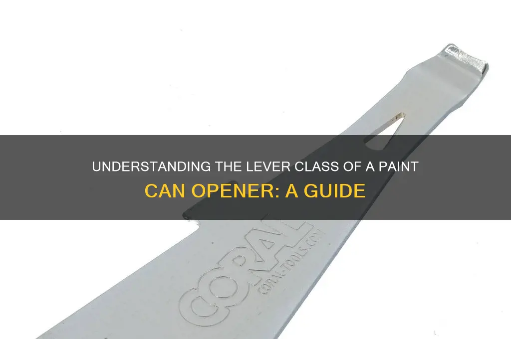 what class lever is a paint can opener