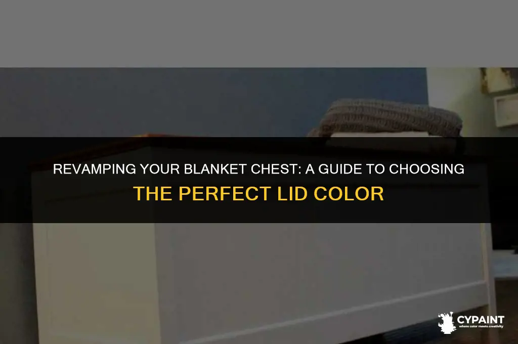 what colorvto paint just the lid of a blanket chest